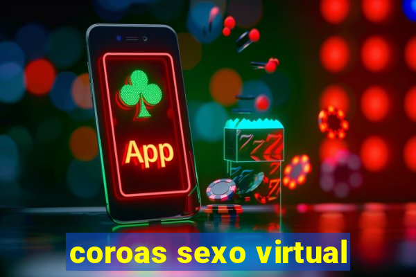 coroas sexo virtual
